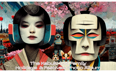 The Kabuki-bot Family – Holidays and Festivals Photo Album